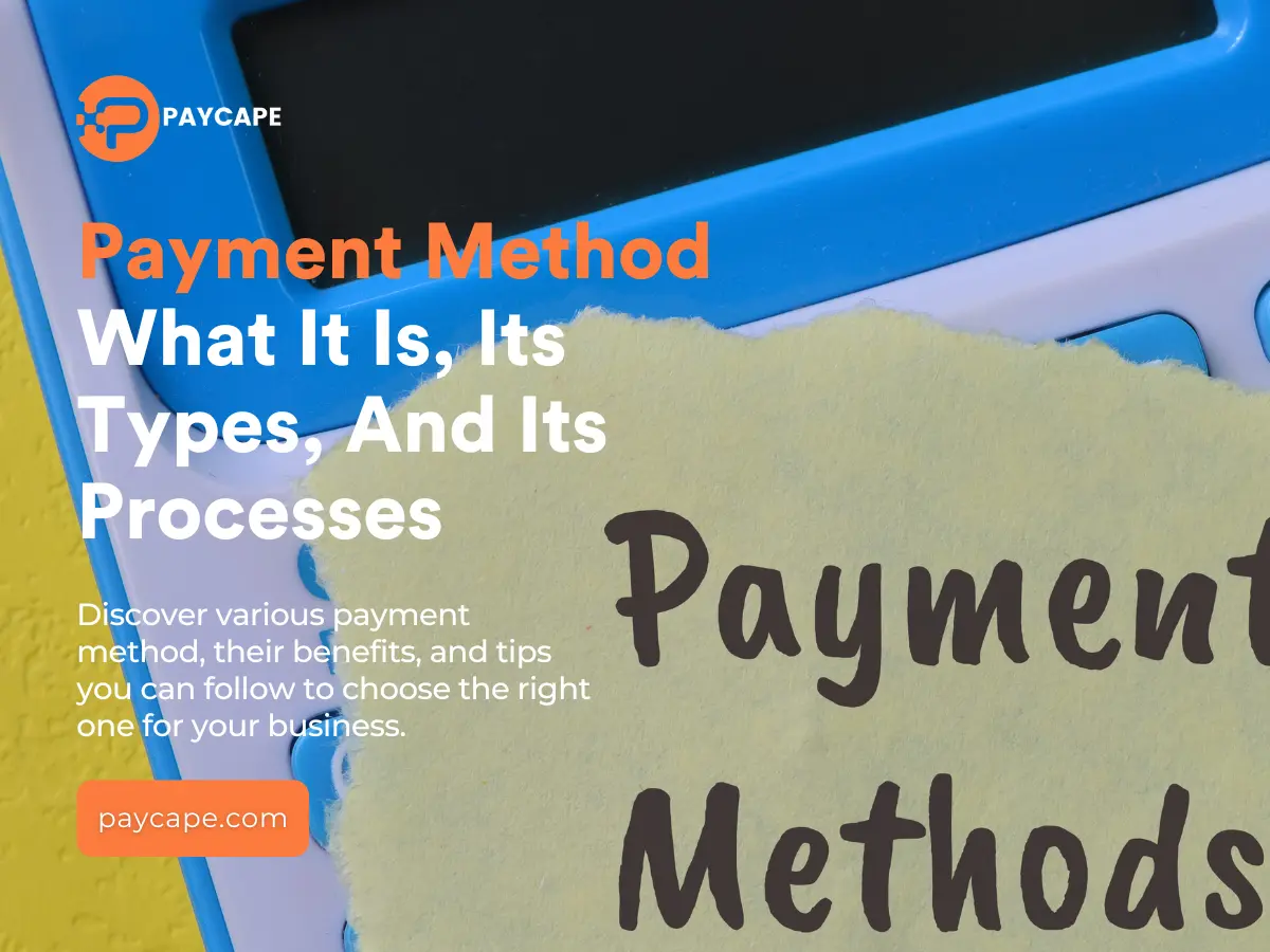 Payment Method: What It Is, Its Types, and Processes