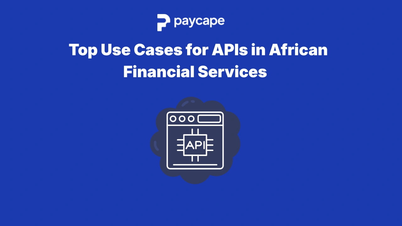 Top Use Cases for APIs in African Financial Services