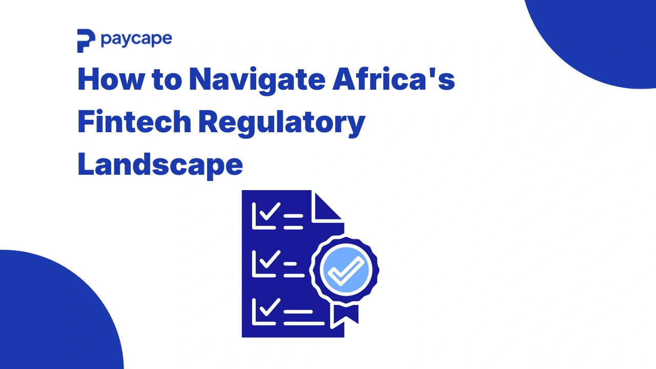 How to Navigate Africa’s Fintech Regulatory Landscape
