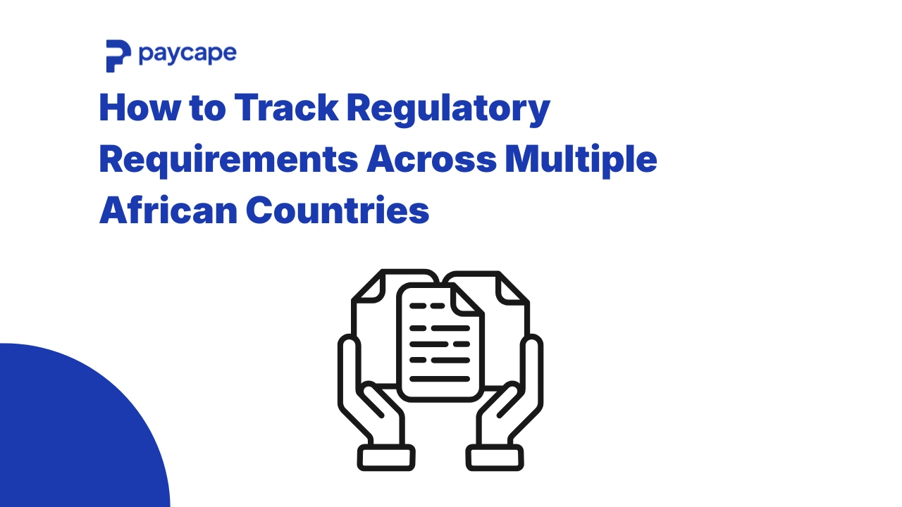 How to Track Regulatory Requirements Across Multiple African Countries
