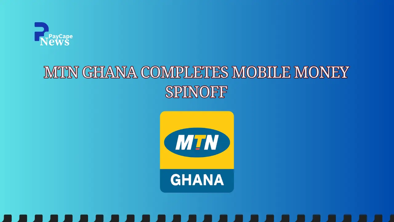 MTN Ghana Completes Mobile Money Spinoff