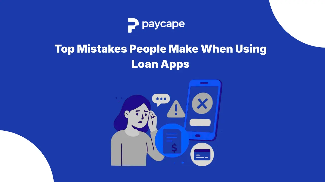 Top Mistakes People Make When Using Loan Apps (And How to Avoid Them)