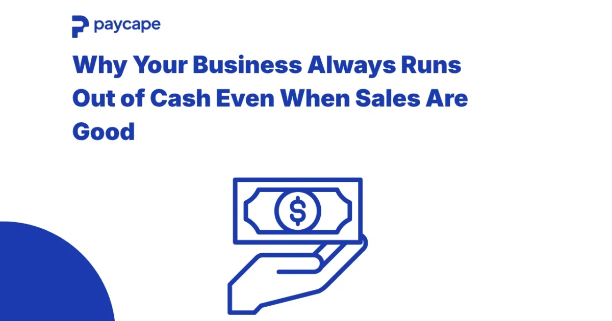 Cash Flow Issues: Why Your Business Always Runs Out of Cash Even When Sales Are Good