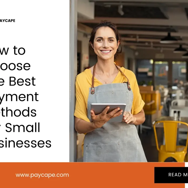 How to Choose The Best Payment Methods For Small Businesses