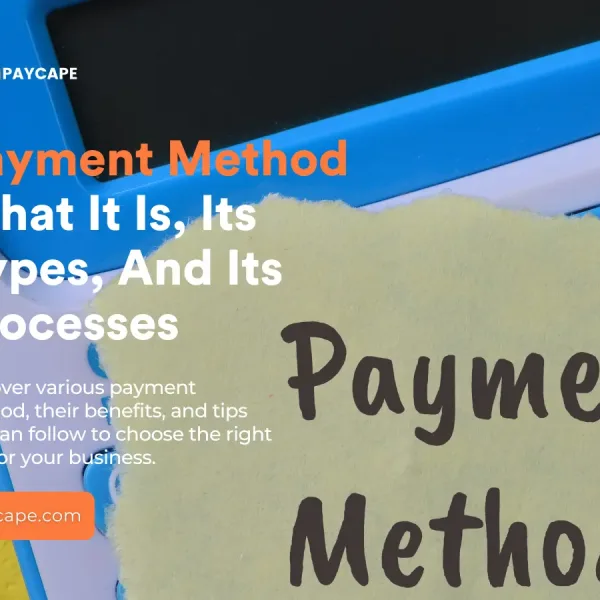 Payment Method: What It Is, Its Types, and Processes