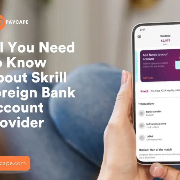 All You Need To Know About Skrill Foreign Bank Account Provider