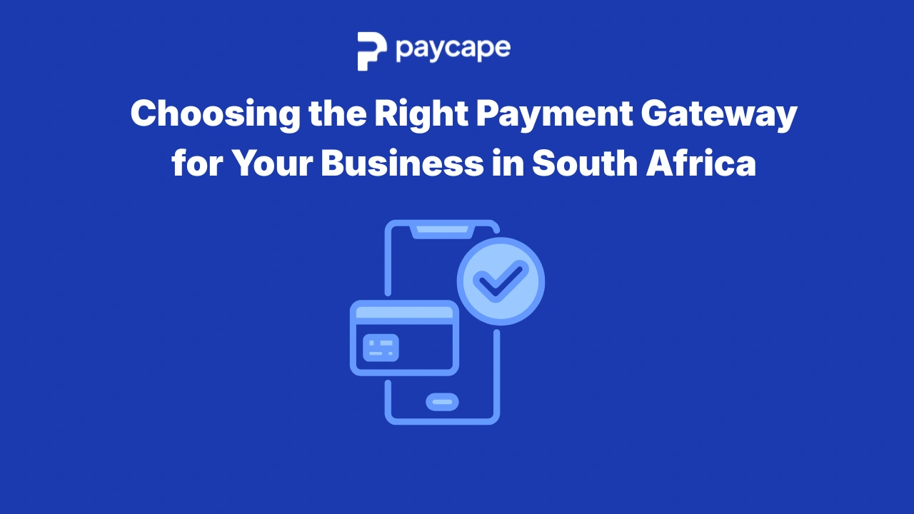 Choosing the Right Payment Gateway for Your Business in South Africa
